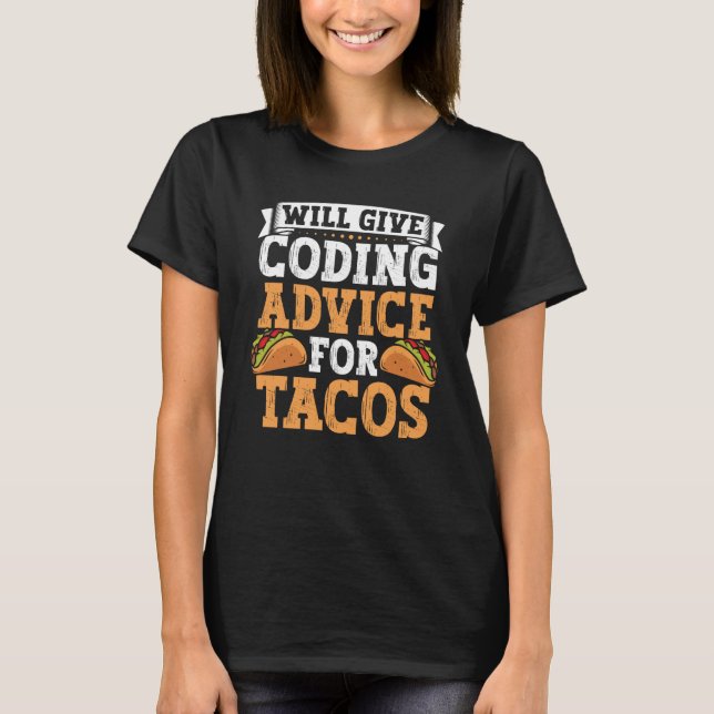 Coder  Taco  Coding Mexican Food for Programmer  4 T-Shirt (Front)