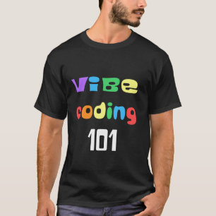 Coding 101 For Coders Who Have Vibes for AI T-Shirt
