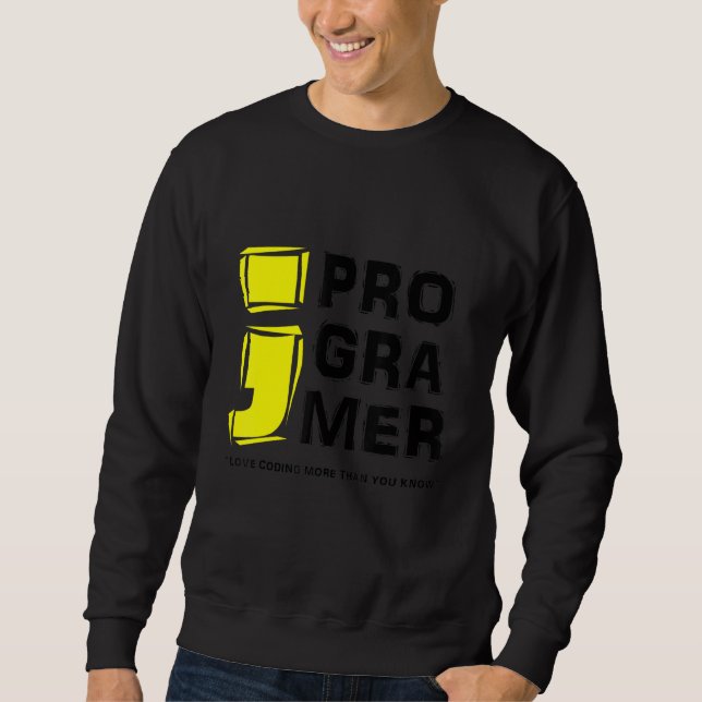 Coding Computer Programmer Love Coding More Than Y Sweatshirt (Front)