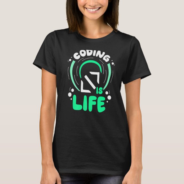 Coding Is Life Programmer Coder Code Sayings T-Shirt (Front)