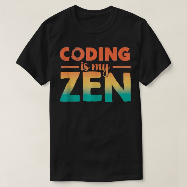 Coding Is My Zen Code Calm Funny Programmer  1  T-Shirt (Design Front)