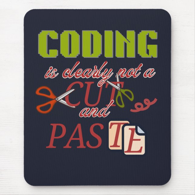 Coding Is Not Just Cut and Paste Mouse Pad (Front)