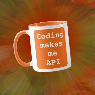 "Coding makes me API" Funny (Orange Background) Mug