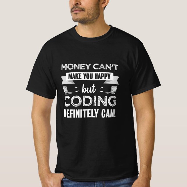 Coding makes you happy coder gift T-Shirt (Front)