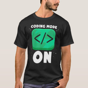 Coding Mode On Sayings Coder Code Programmer T-Shirt