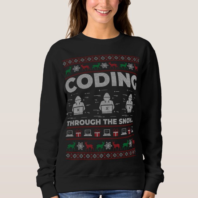 Coding Through The Snow Ugly Christmas Gift for Co Sweatshirt (Front)