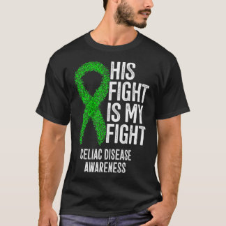 Coeliac His Fight Is My Fight Celiac Disease Aware T-Shirt