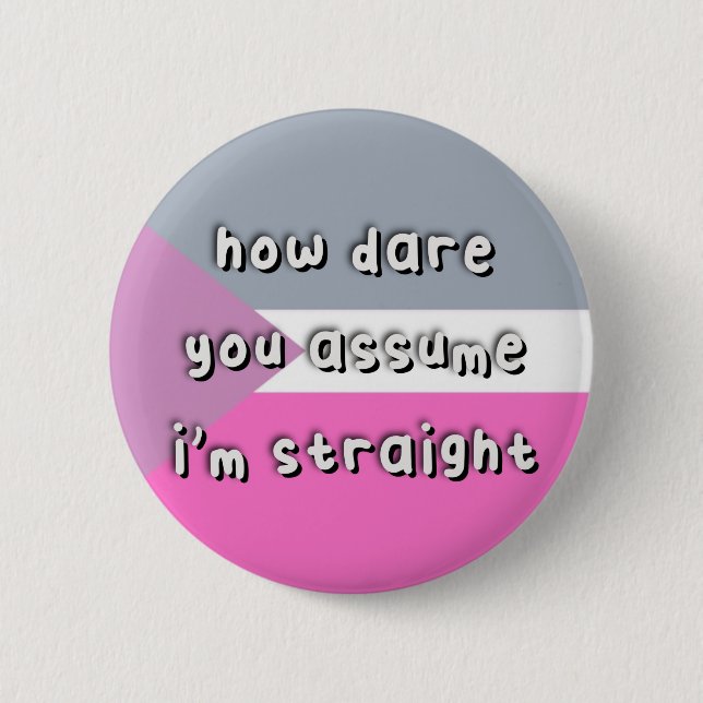 Coeosexual Pride - “How Dare You Assume” - LGBT 6 Cm Round Badge (Front)