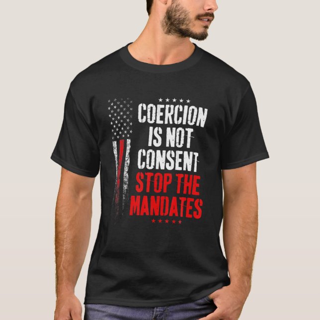 Coercion Is Not Consent Stop The Mandates Anti Vac T-Shirt (Front)