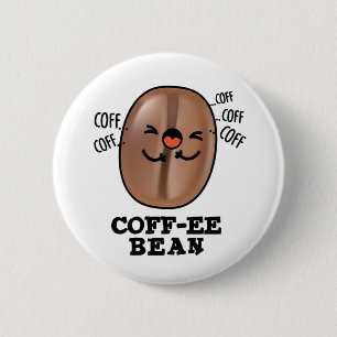 Coff-ee Funny Coughing Coffee Bean Pun 6 Cm Round Badge