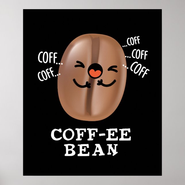 Coff-ee Funny Coughing Coffee Bean Pun Dark BG Poster (Front)