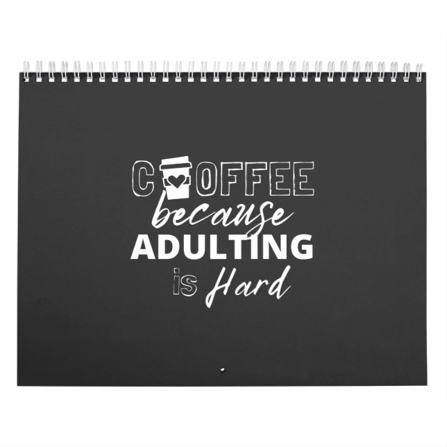 Coffe because adulting is hard funny sarcastic T-S Calendar (Cover)