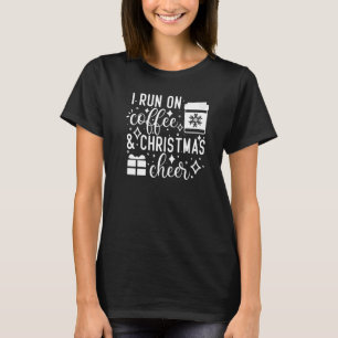 Coffee 365 I Run On Coffee and Christmas Cheer T-Shirt