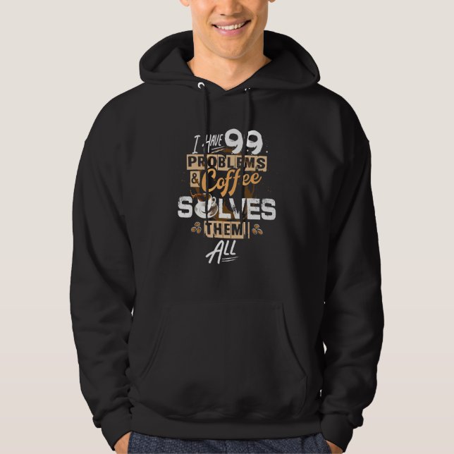 Coffee A Cup Of Coffee Solves Everything Coffee Hoodie (Front)