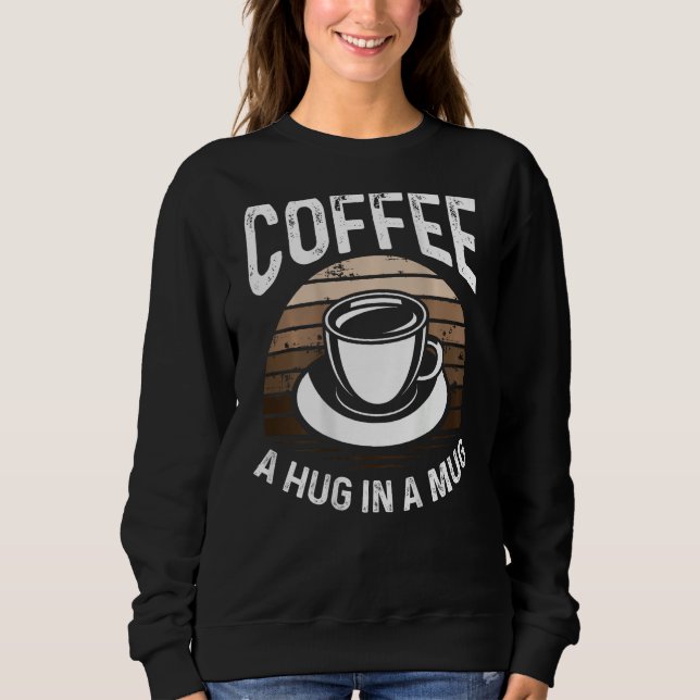 Coffee A Hug In A Mug Backprint Barista Sweatshirt (Front)