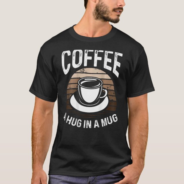 Coffee A Hug In A Mug Backprint Barista T-Shirt (Front)