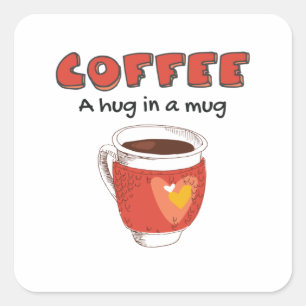 Coffee A Hug In A Mug Coffee Lover Gift Square Sticker