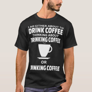 COFFEE About To Drink Coffee cute caricature  T-Shirt
