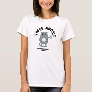 Coffee Addict Coffee Lover T-Shirt