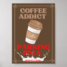 Coffee Addict Parking Only