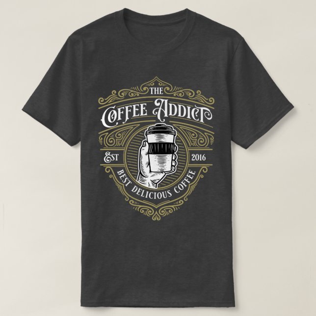 Coffee Addict  T-Shirt (Design Front)