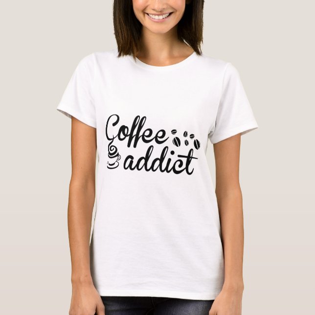 Coffee Addict T-Shirt (Front)