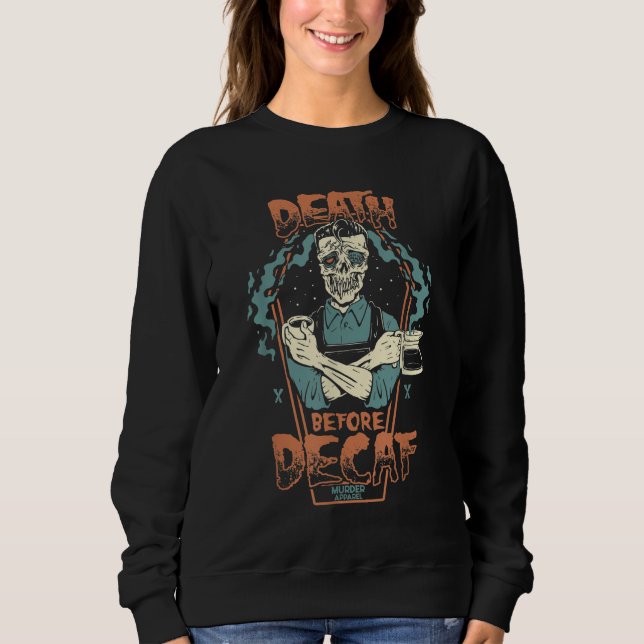 Coffee Addict Zombie Corpse Spooky Sweatshirt (Front)