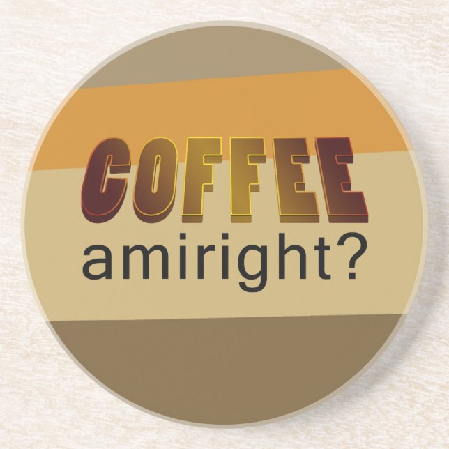 Coffee Amiright? Coaster (Front)