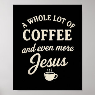 Coffee & Jesus Christian Funny Faith Quote Poster