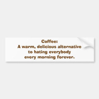 Coffee: An Alternative to Hating People BMPER STKR Bumper Sticker