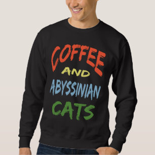 Coffee and Abyssinian Cats For Abyssinian Cat Sweatshirt