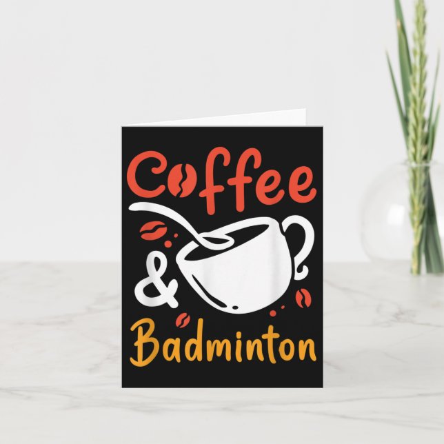 Coffee And Badminton Coffee Drinker Badminton Play Card (Front)