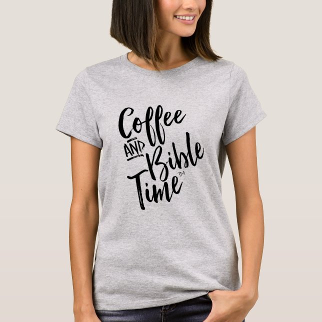 Coffee and Bible Time T-Shirt (Front)