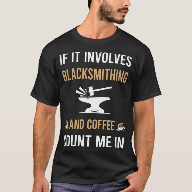 Coffee And Blacksmithing Blacksmith T-Shirt (Front)