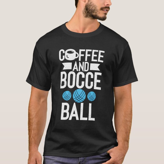Coffee And Bocce Ball T-Shirt (Front)