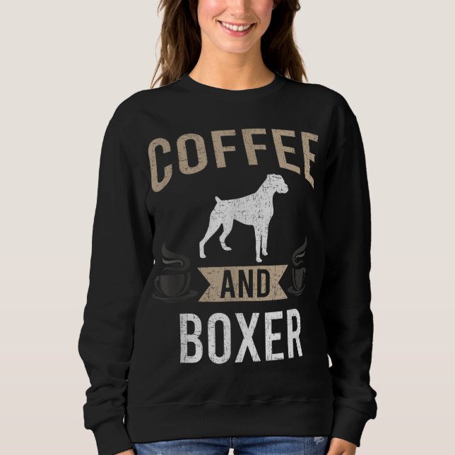 Coffee and Boxer Dog Lover Sweatshirt (Front)