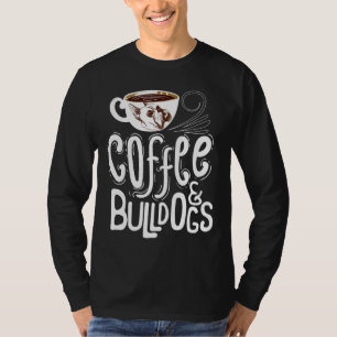 Coffee And Bulldogs Dog French Bulldog T-Shirt