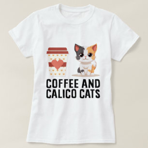 Coffee And Calico Cats Funny Calico Cat T-Shirt