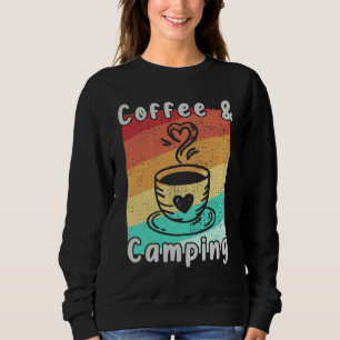 Coffee and Camping Camper Lover Funny Camping  1 Sweatshirt