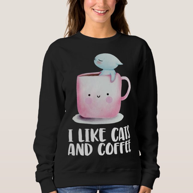 Coffee and cats  Cat mug  Chilling cat Sweatshirt (Front)