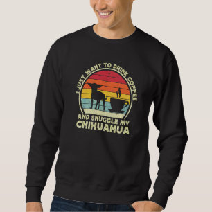 Coffee And Chihuahua Dog Chiwawa Mum Dad Sweatshirt