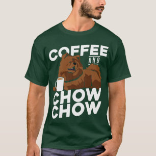 Coffee And Chow Chow Dog Lover Gift T-Shirt