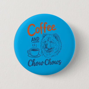 Coffee And Chow Chow Dog Owner Mum Dad Pet Lover 6 Cm Round Badge