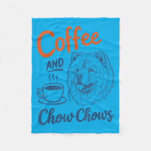 Coffee And Chow Chow Dog Owner Mum Dad Pet Lover Fleece Blanket