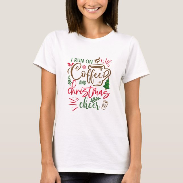 Coffee and Christmas Cheer T-Shirt (Front)