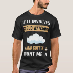 Coffee And Cloud Watching T-Shirt