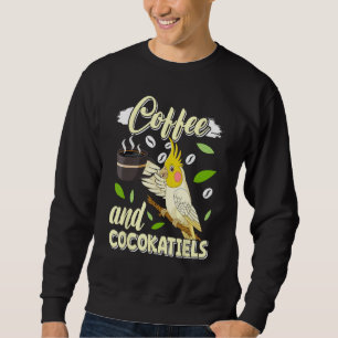 Coffee and Cockatiels Bird  Parakeets Coffee Sweatshirt