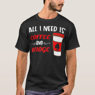 Coffee And Contract Bridge Duplicate Card Game Pla T-Shirt