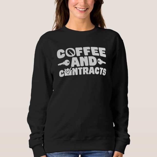 Coffee And Contracts Broker Realtors Sweatshirt (Front)