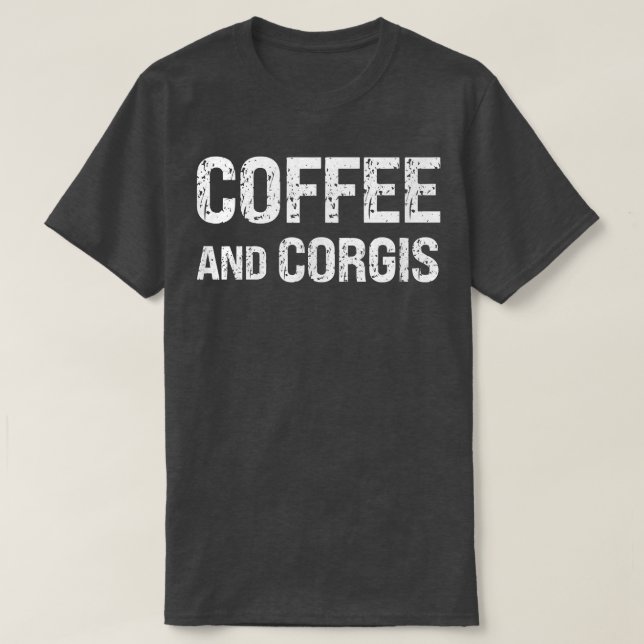 Coffee and Corgis Corgi Lover  T-Shirt (Design Front)